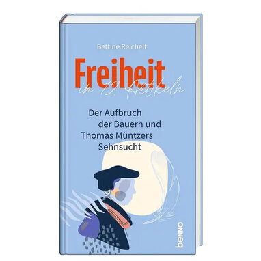 Buch »Freiheit in 12 Artikeln – Der Aufbruch der Bauern und Thomas Müntzers Sehnsucht«